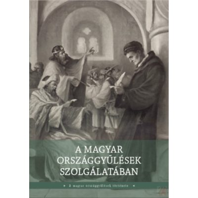 A MAGYAR ORSZÁGGYŰLÉSEK SZOLGÁLATÁBAN