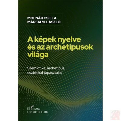 A KÉPEK NYELVE ÉS AZ ARCHETÍPUSOK VILÁGA