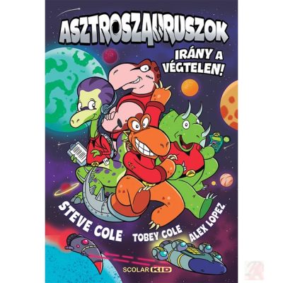 ASZTROSZAURUSZOK - IRÁNY A VÉGTELEN!