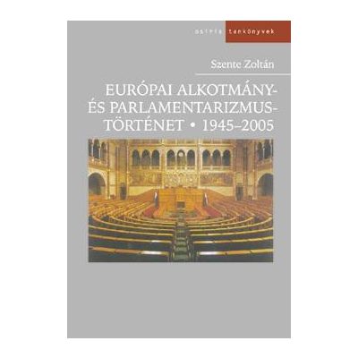 EURÓPAI ALKOTMÁNY- ÉS PARLAMENTARIZMUSTÖRTÉNET, 1945-2005