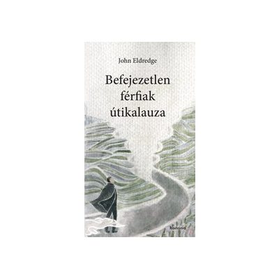 BEFEJEZETLEN FÉRFIAK ÚTIKALAUZA