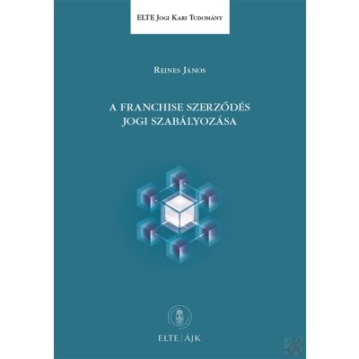 A FRANCHISE SZERZŐDÉS JOGI SZABÁLYOZÁSA