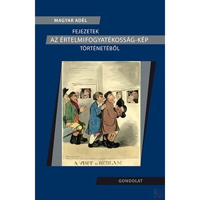 FEJEZETEK AZ ÉRTELMIFOGYATÉKOSSÁG-KÉP TÖRTÉNETÉBŐL