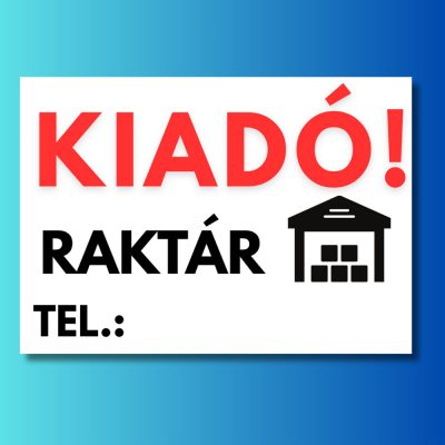 Kiadó raktár tábla egyedi