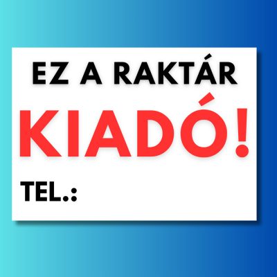 Ez a raktár kiadó tábla egyedi