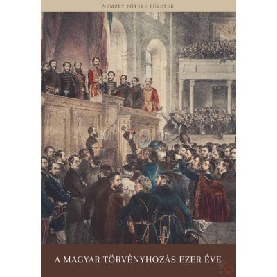 A MAGYAR TÖRVÉNYHOZÁS EZER ÉVE