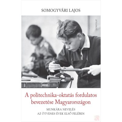 A POLITECHNIKA-OKTATÁS FORDULATOS BEVEZETÉSE MAGYARORSZÁGON