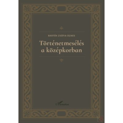 TÖRTÉNETMESÉLÉS A KÖZÉPKORBAN