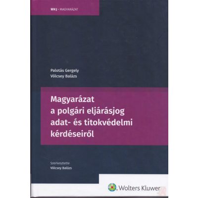 MAGYARÁZAT A POLGÁRI ELJÁRÁSJOG ADAT- ÉS TITOKVÉDELMI KÉRDÉSEIRŐL