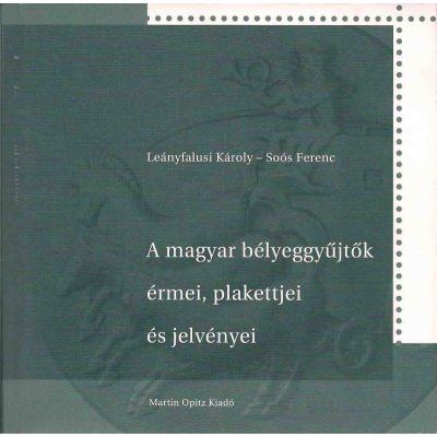A MAGYAR BÉLYEGGYŰJTŐK ÉRMEI, PLAKETTJEI ÉS JELVÉNYEI