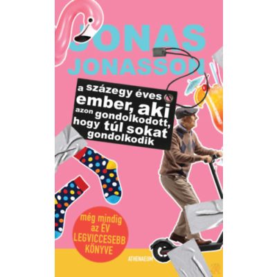 A SZÁZEGY ÉVES EMBER, AKI AZON GONDOLKODOTT, HOGY TÚL SOKAT GONDOLKODIK