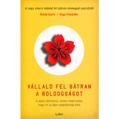 VÁLLALD FEL BÁTRAN A BOLDOGSÁGOT