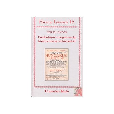 TANULMÁNYOK A MAGYARORSZÁGI HISTORIA LITTERARIA TÖRTÉNETÉRŐL