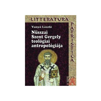 NÜSSZAI SZENT GERGELY TEOLÓGIAI ANTROPOLÓGIÁJA