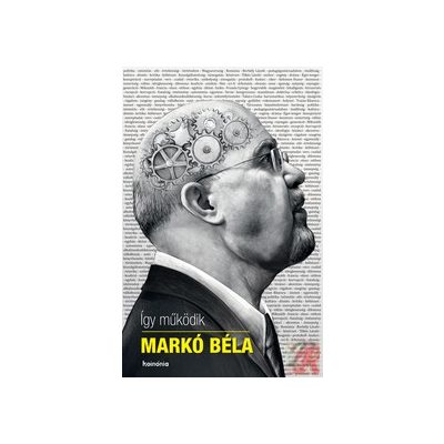 ÍGY MŰKÖDIK MARKÓ BÉLA