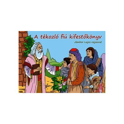 A TÉKOZLÓ FIÚ KIFESTŐKÖNYV