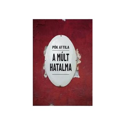 A MÚLT HATALMA