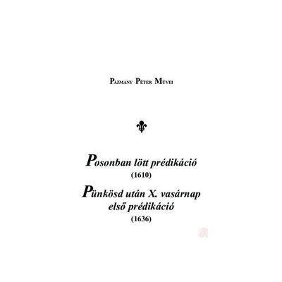POSONBAN LÖTT PRÉDIKÁCIÓ (1610), PÜNKÖSD UTÁN X. VASÁRNAP ELSŐ PRÉDIKÁCIÓ (1636)