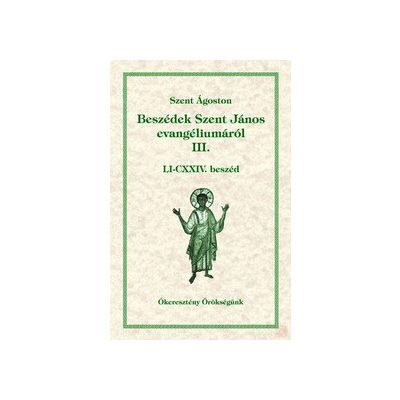 BESZÉDEK SZENT JÁNOS EVANGÉLIUMÁRÓL III.