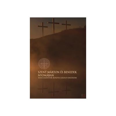 SZENT MÁRTON ÉS BENEDEK NYOMÁBAN