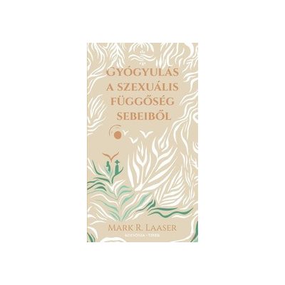 GYÓGYULÁS A SZEXUÁLIS FÜGGŐSÉG SEBEIBŐL