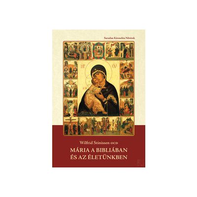 MÁRIA A BIBLIÁBAN ÉS AZ ÉLETÜNKBEN
