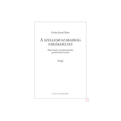 A SZELLEMI SZABADSÁG EMLÉKHELYEI