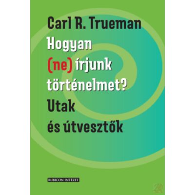 HOGYAN (NE) ÍRJUNK TÖRTÉNELMET?