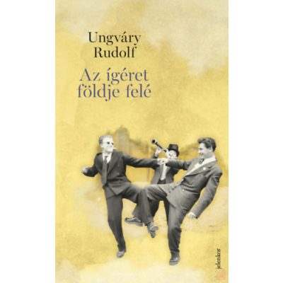 AZ ÍGÉRET FÖLDJE FELÉ
