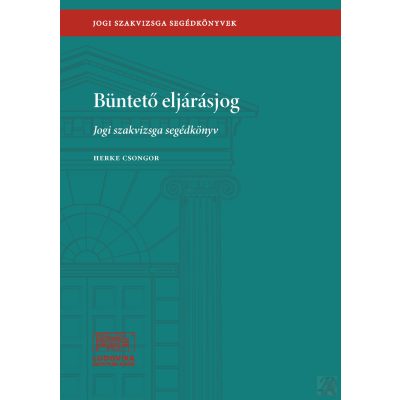 BÜNTETŐ ELJÁRÁSJOG - Jogi Szakvizsga Segédkönyvek