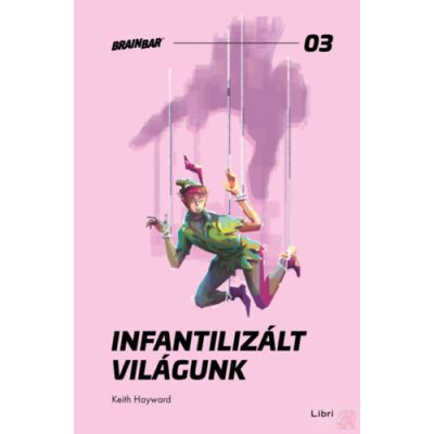 INFANTILIZÁLT VILÁGUNK