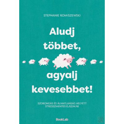 ALUDJ TÖBBET, AGYALJ KEVESEBBET!