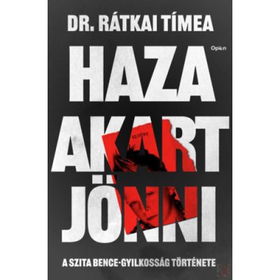 HAZA AKART JÖNNI - A SZITA BENCE-GYILKOSSÁG TÖRTÉNETE
