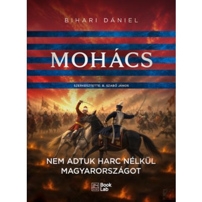 MOHÁCS - NEM ADTUK HARC NÉLKÜL MAGYARORSZÁGOT