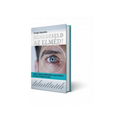 Menedzseld az elméd! , könyv , Virágh Hajnalka