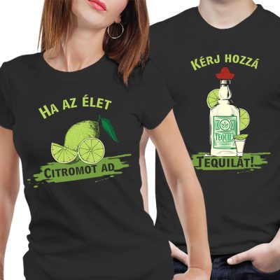 Ha az élet citromot ad, kérj hozzá tequilát - páros póló