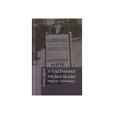 A GAZDASÁGI VILÁGVÁLSÁG MAGYAR VISSZHANGJA