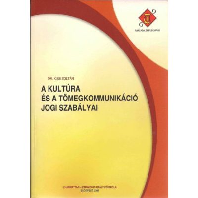 A KULTÚRA ÉS A TÖMEGKOMMUNIKÁCIÓ JOGI SZABÁLYAI 
