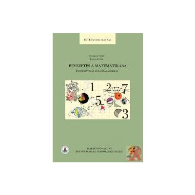 BEVEZETÉS A MATEMATIKÁBA - INFORMATIKAI ALKALMAZÁSOKKAL