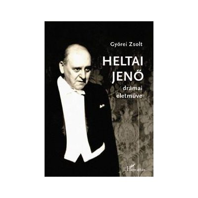 HELTAI JENŐ DRÁMAI ÉLETMŰVE