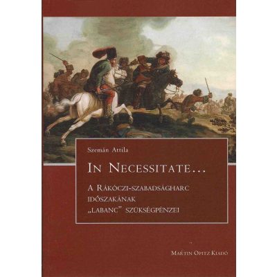 IN NECESSITATE... A RÁKÓCZI-SZABADSÁGHARC IDŐSZAKÁNAK „LABANC” SZÜKSÉGPÉNZEI