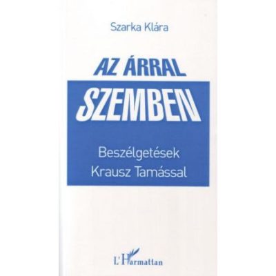 AZ ÁRRAL SZEMBEN. BESZÉLGETÉSEK KRAUSZ TAMÁSSAL