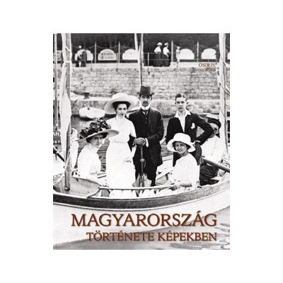 MAGYARORSZÁG TÖRTÉNETE KÉPEKBEN I-III.
