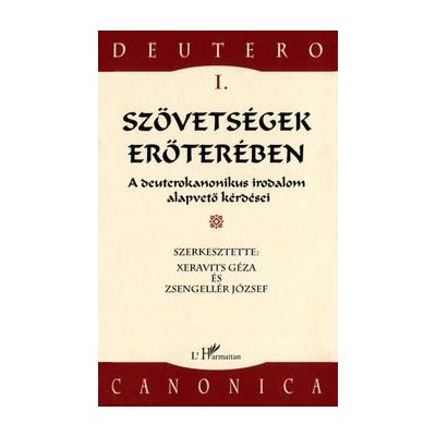 SZÖVETSÉGEK ERŐTERÉBEN - A DEUTEROKANONIKUS IRODALOM ALAPVETŐ KÉRDÉSEI
