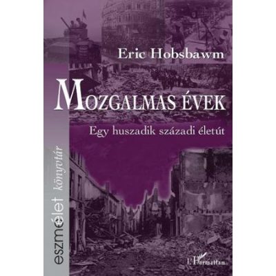MOZGALMAS ÉVEK - EGY HUSZADIK SZÁZADI ÉLETÚT