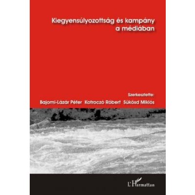 KIEGYENSÚLYOZOTTSÁG ÉS KAMPÁNY A MÉDIÁBAN