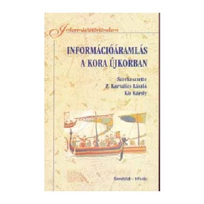 INFORMÁCIÓÁRAMLÁS A KORA ÚJKORBAN