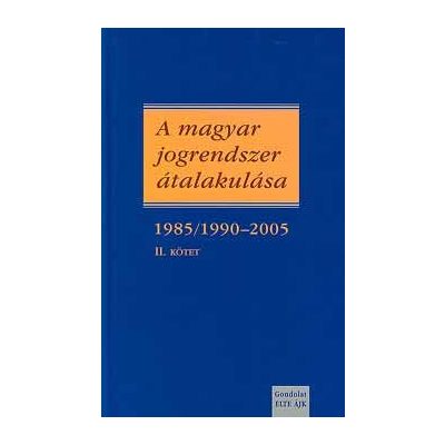 A MAGYAR JOGRENDSZER ÁTALAKULÁSA II.