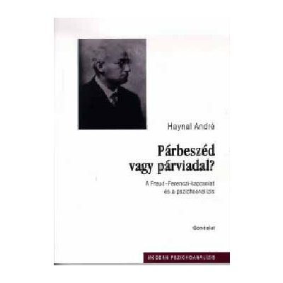 PÁRBESZÉD VAGY PÁRVIADAL? MODERN PSZICHOANALÍZIS