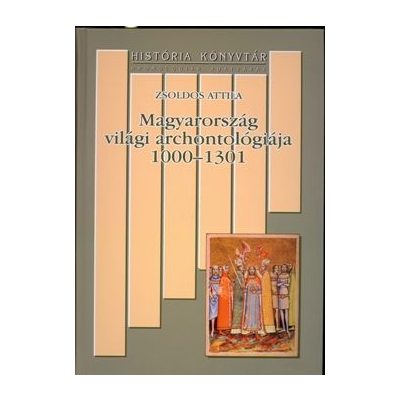 MAGYARORSZÁG VILÁGI ARCHONTOLÓGIÁJA 1000-1301